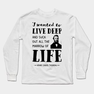 Henry David Thoreau quote the marrow of life Long Sleeve T-Shirt